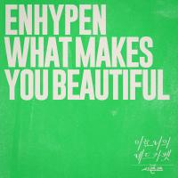 ENHYPEN - What Makes You Beautiful